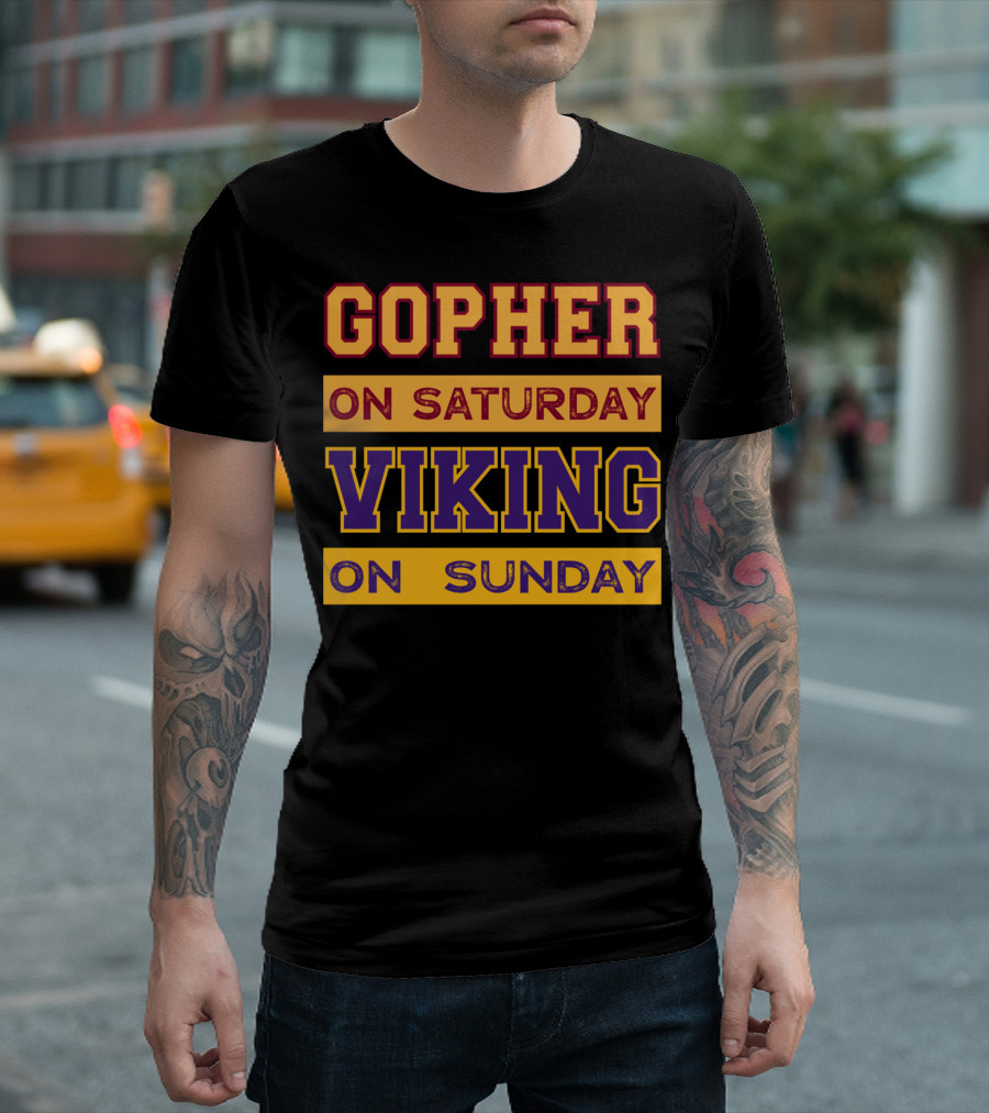 Gopher on Saturday Viking on Sunday Minneapolis Football Fan Phrase T-Shirt