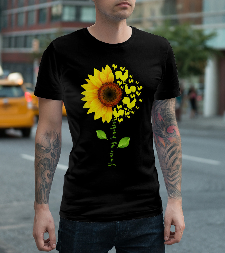 You Are My Sunshine Sunflower Rooster Chickens Farmer T-Shirt