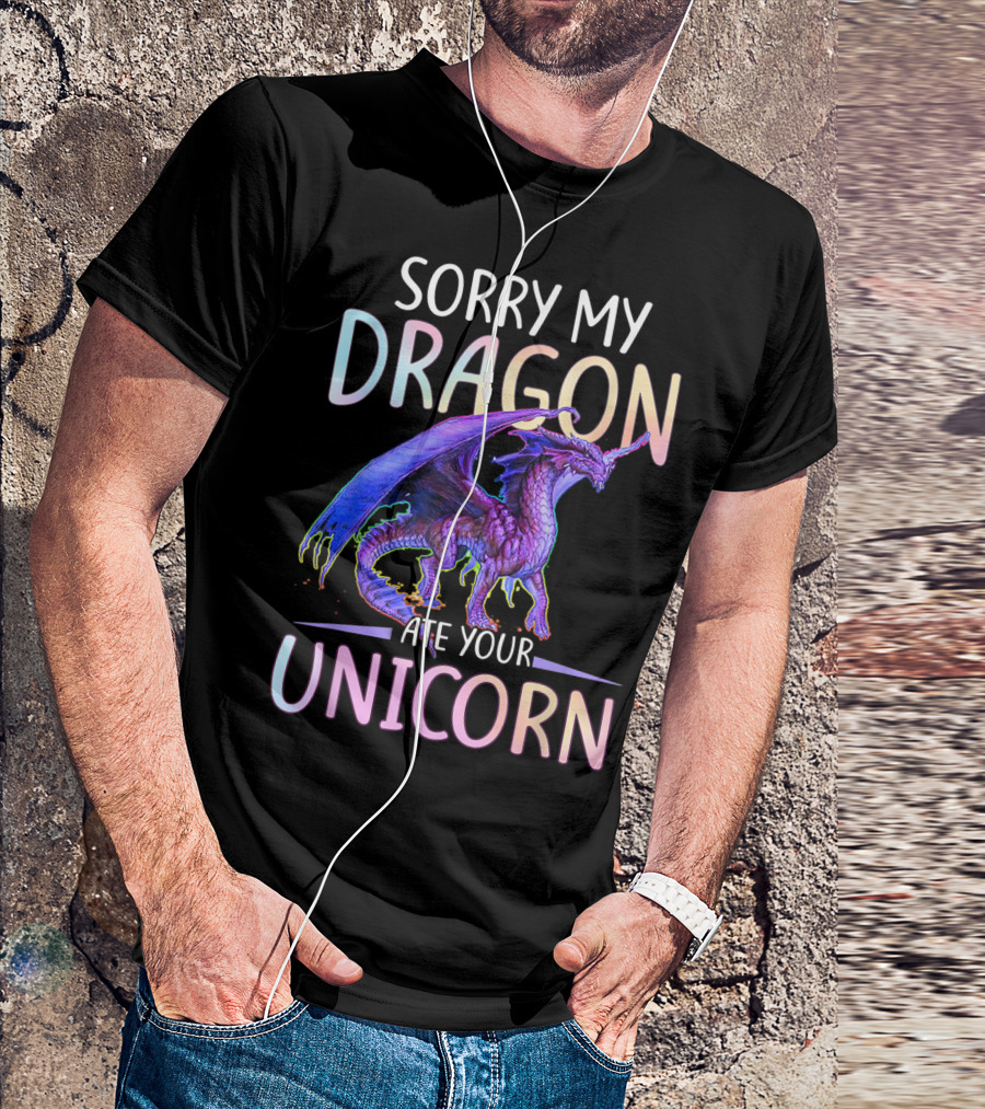 Sorry My Dragon Ate Your Unicorn T-Shirt