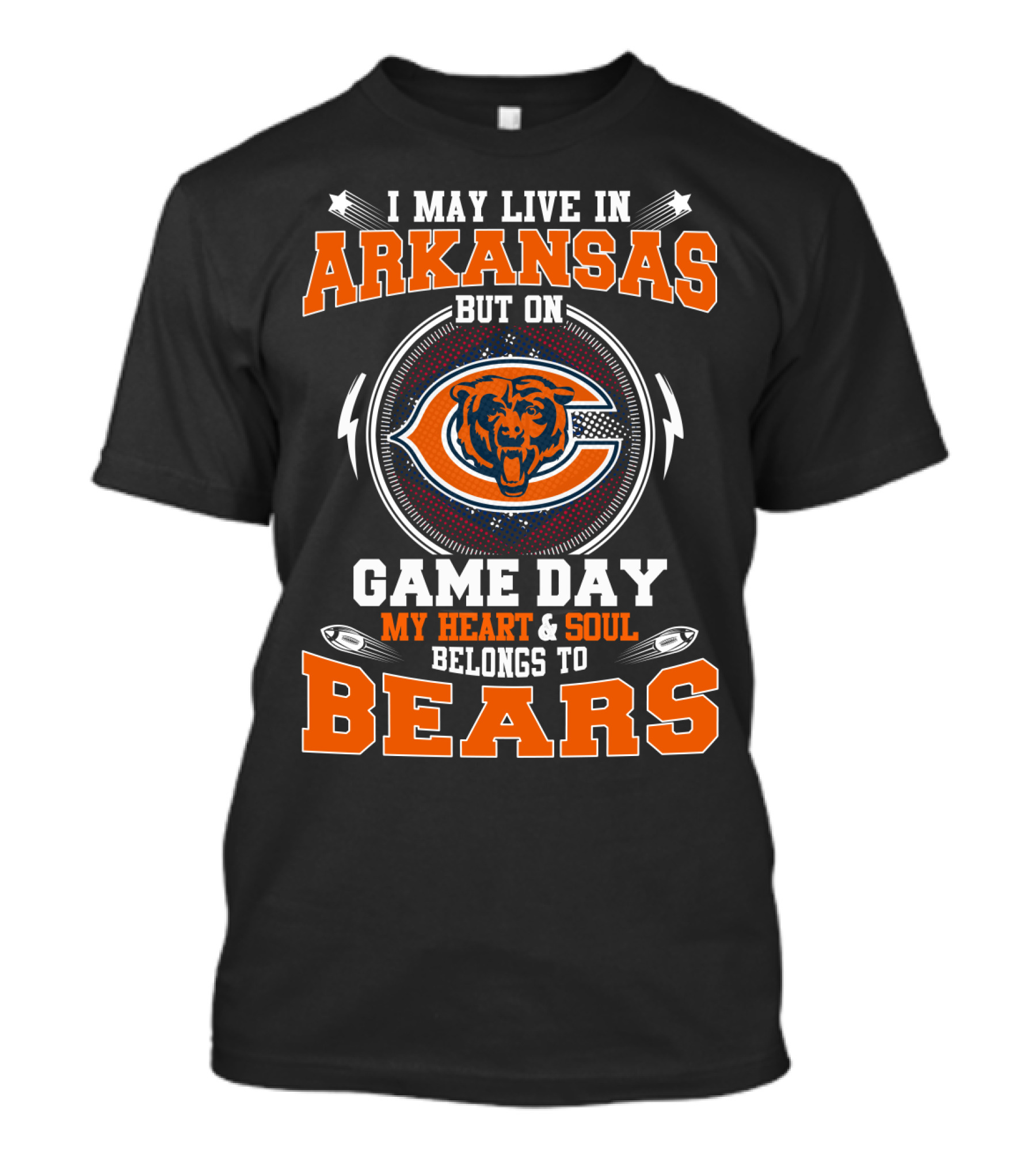 I MAY LIVE IN ARKANSAS BUT ON GAME DAY MY HEART And SOUL BELONGS TO BEARS T-Shirt