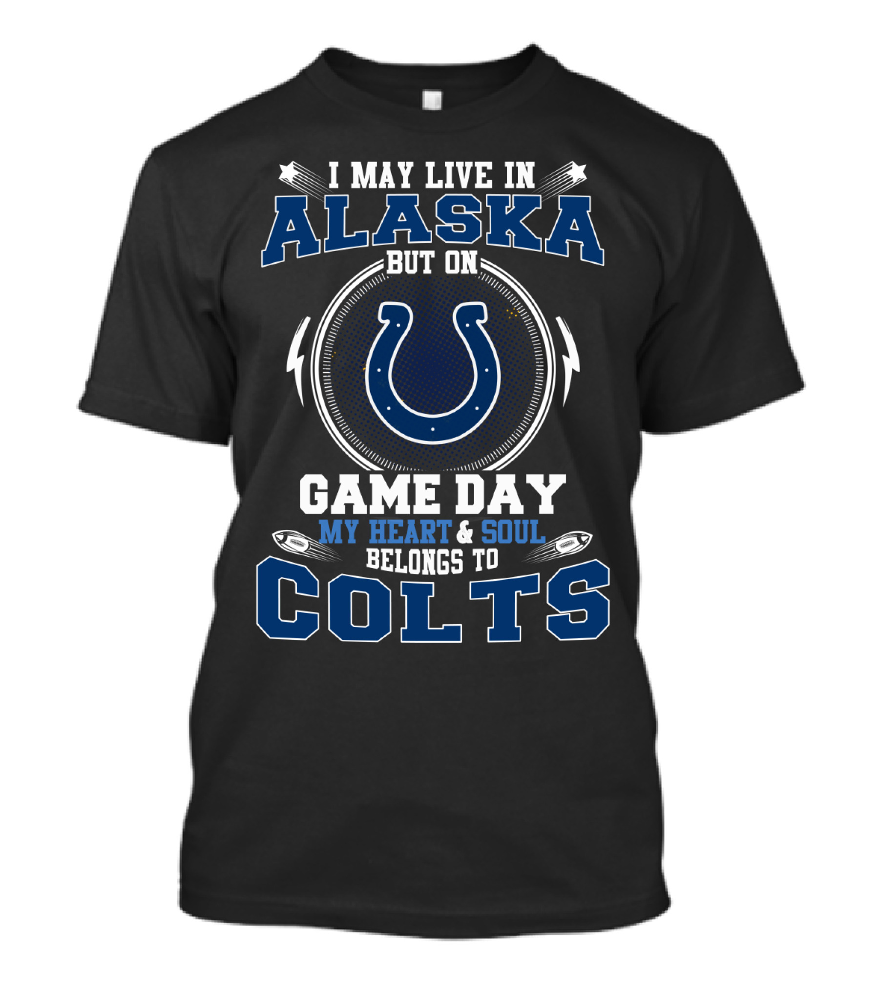 I May Live In Alaska But On Game Day My Heart And Soul Belongs To Colts T-Shirt