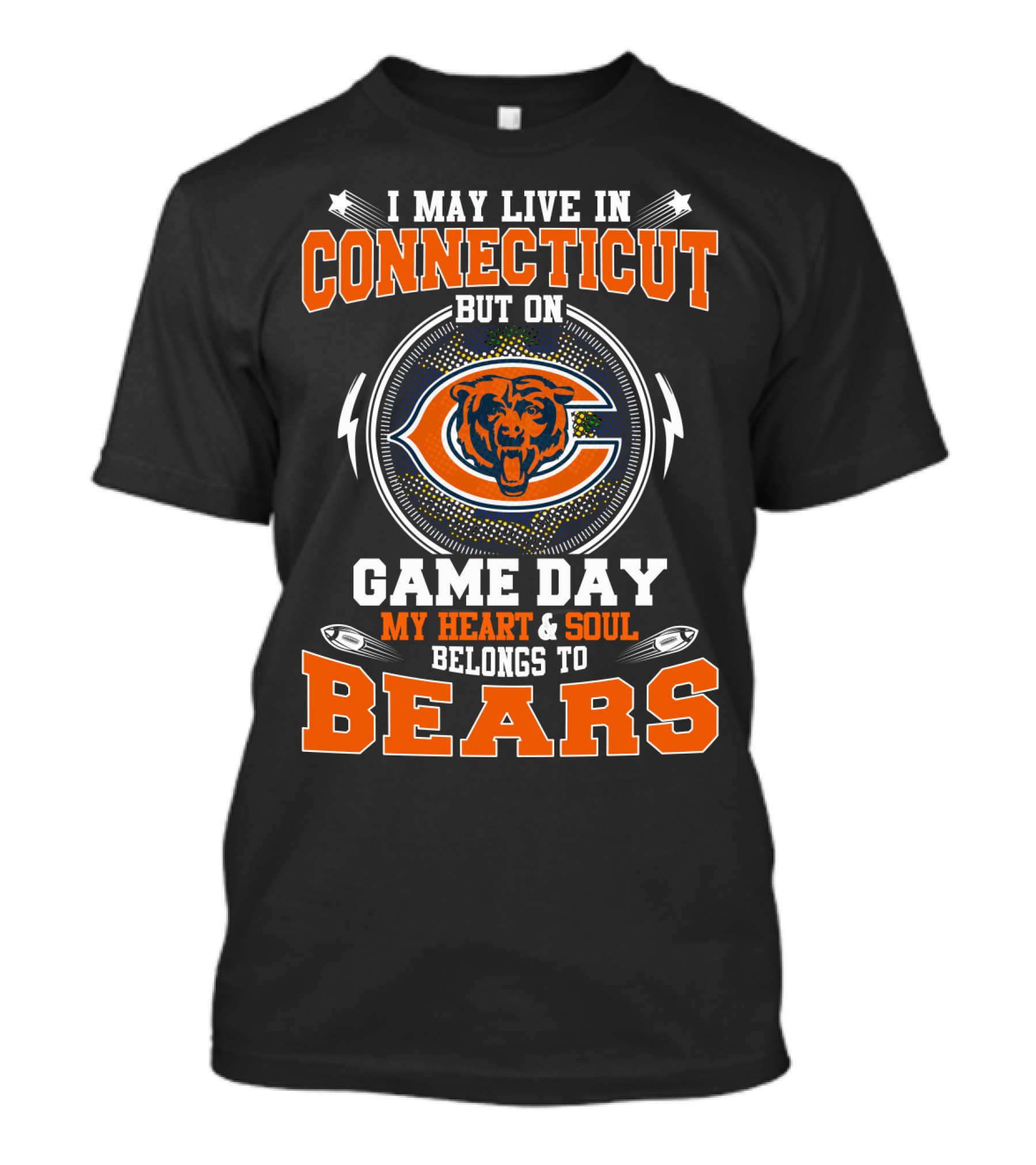 I May Live In Connecticut But On Game Day My Heart And Soul Belongs To Bears T-Shirt