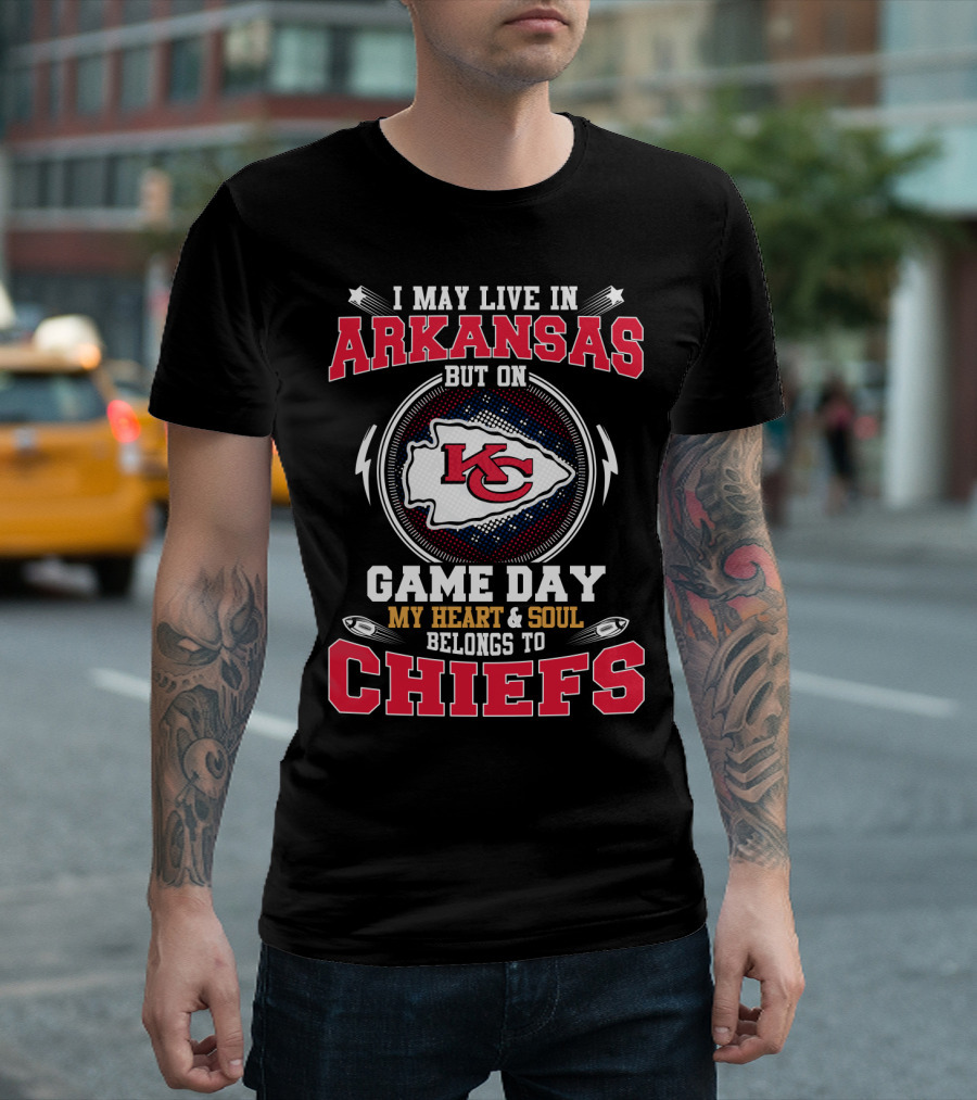 I May Live In Arkansas But On Game Day My Heart and Soul Belongs To Chiefs T-Shirt