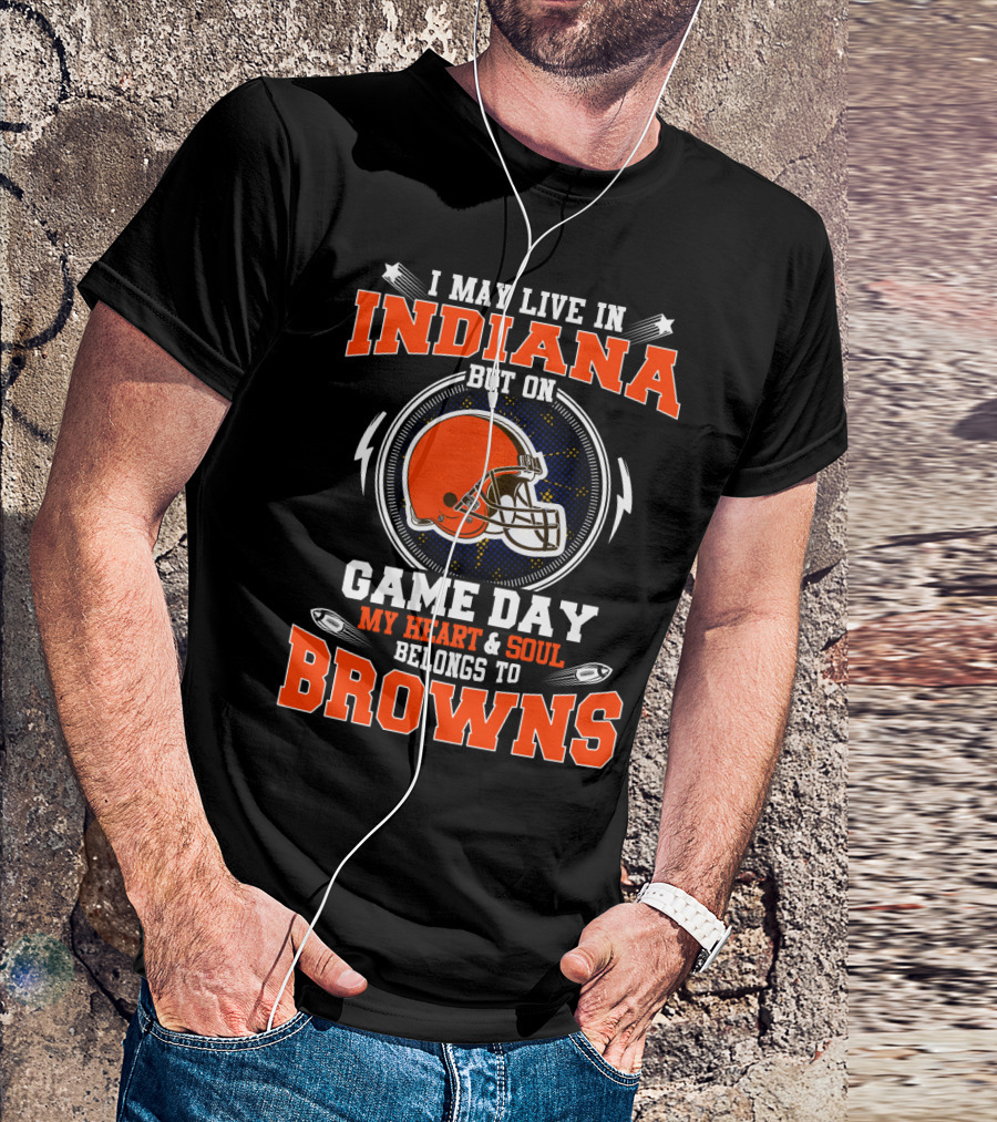 Indiana Heart And Soul Belongs To Browns Game Day T-Shirt