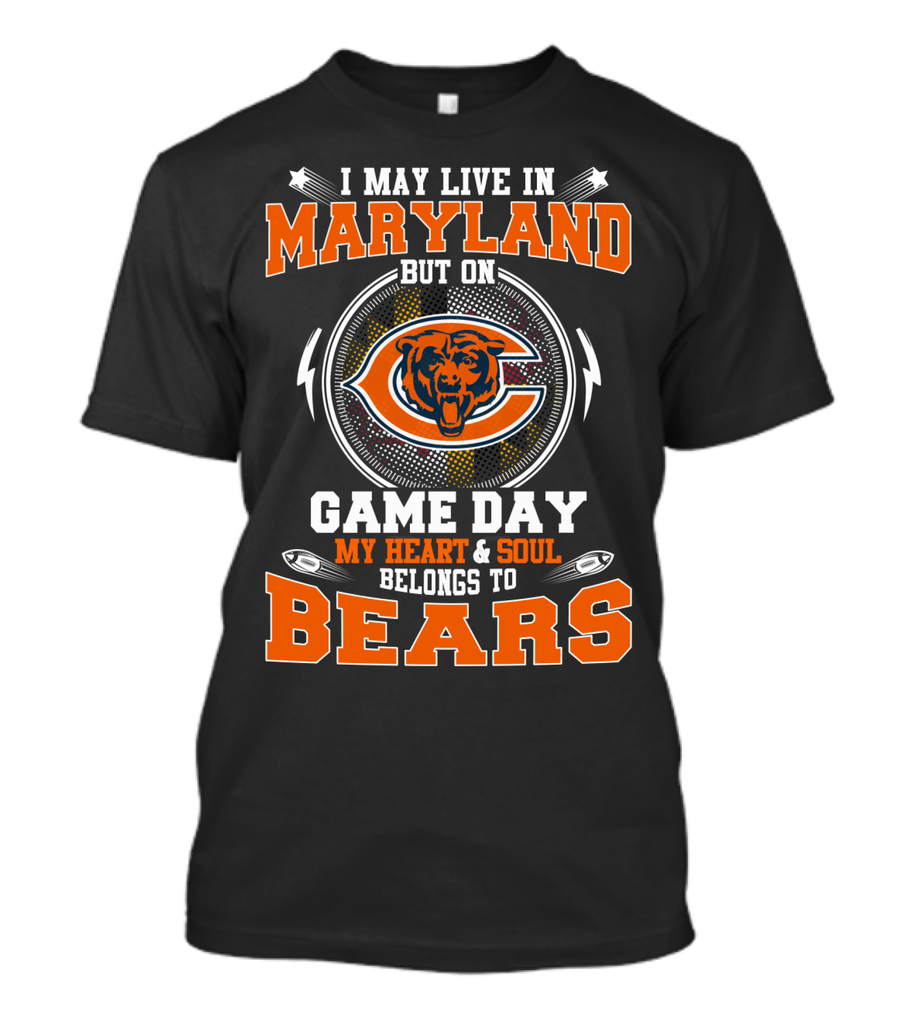 I May Live In Maryland But On Game Day My Heart And Soul Belongs To Bears T-Shirt