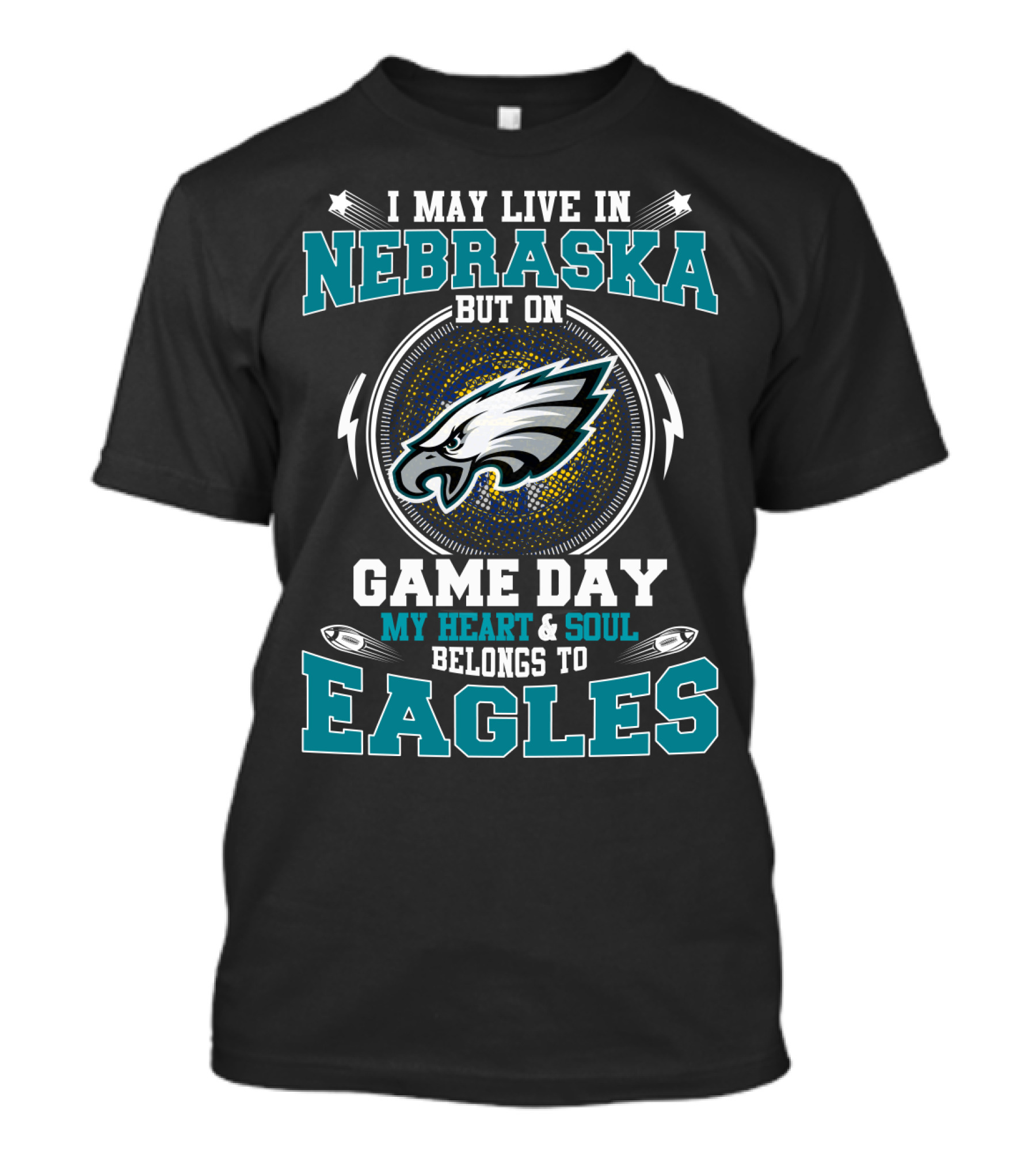 I May Live In Nebraska But On Game Day My Heart And Soul Belongs To Eagles T-Shirt