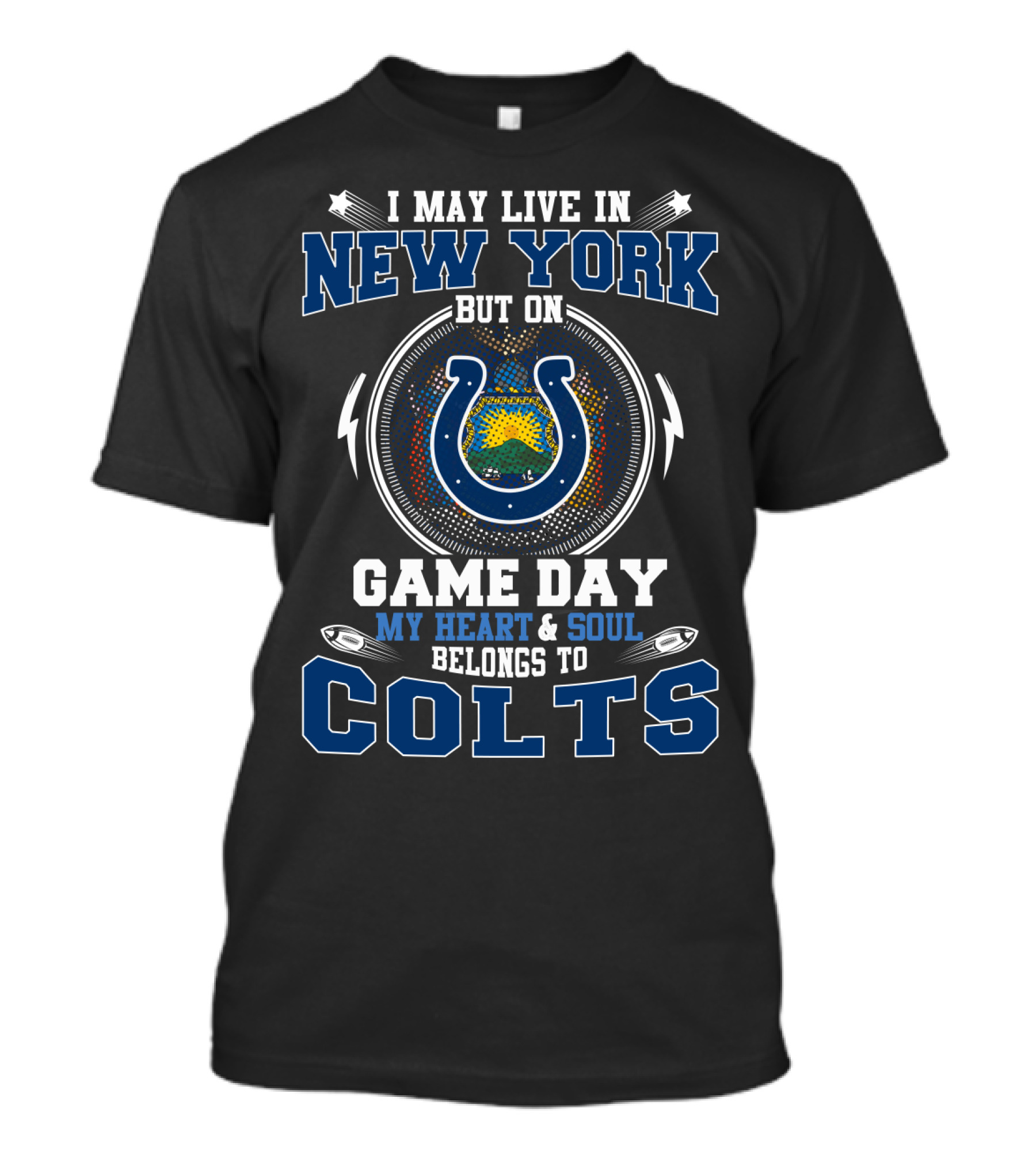 I May Live In New York But On Game Day My Heart And Soul Belongs To Colts T-Shirt