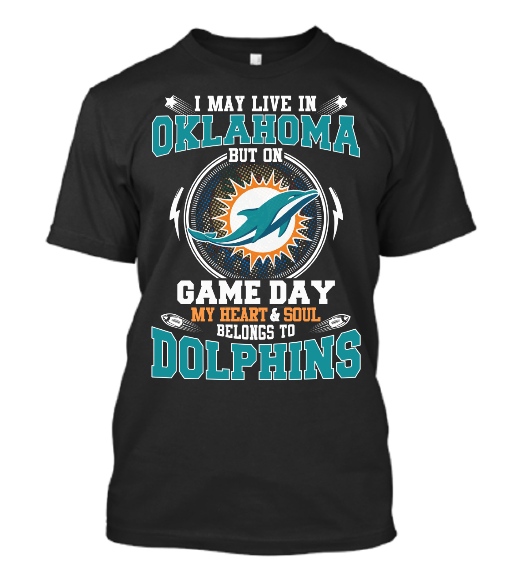 I May Live In Oklahoma But On Game Day My Heart And Soul Belongs To Dolphins Miami Football Fan Pride T-Shirt