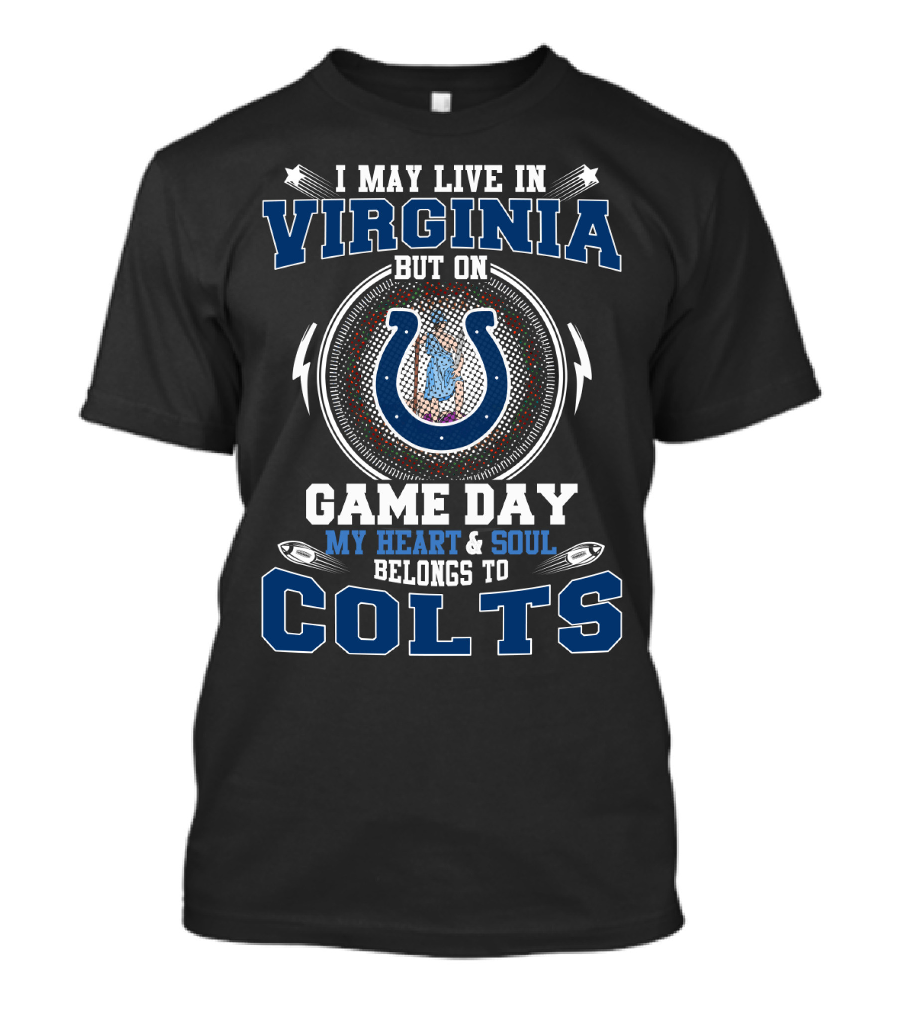 I May Live In Virginia But On Game Day My Heart And Soul Belongs To Colts T-Shirt