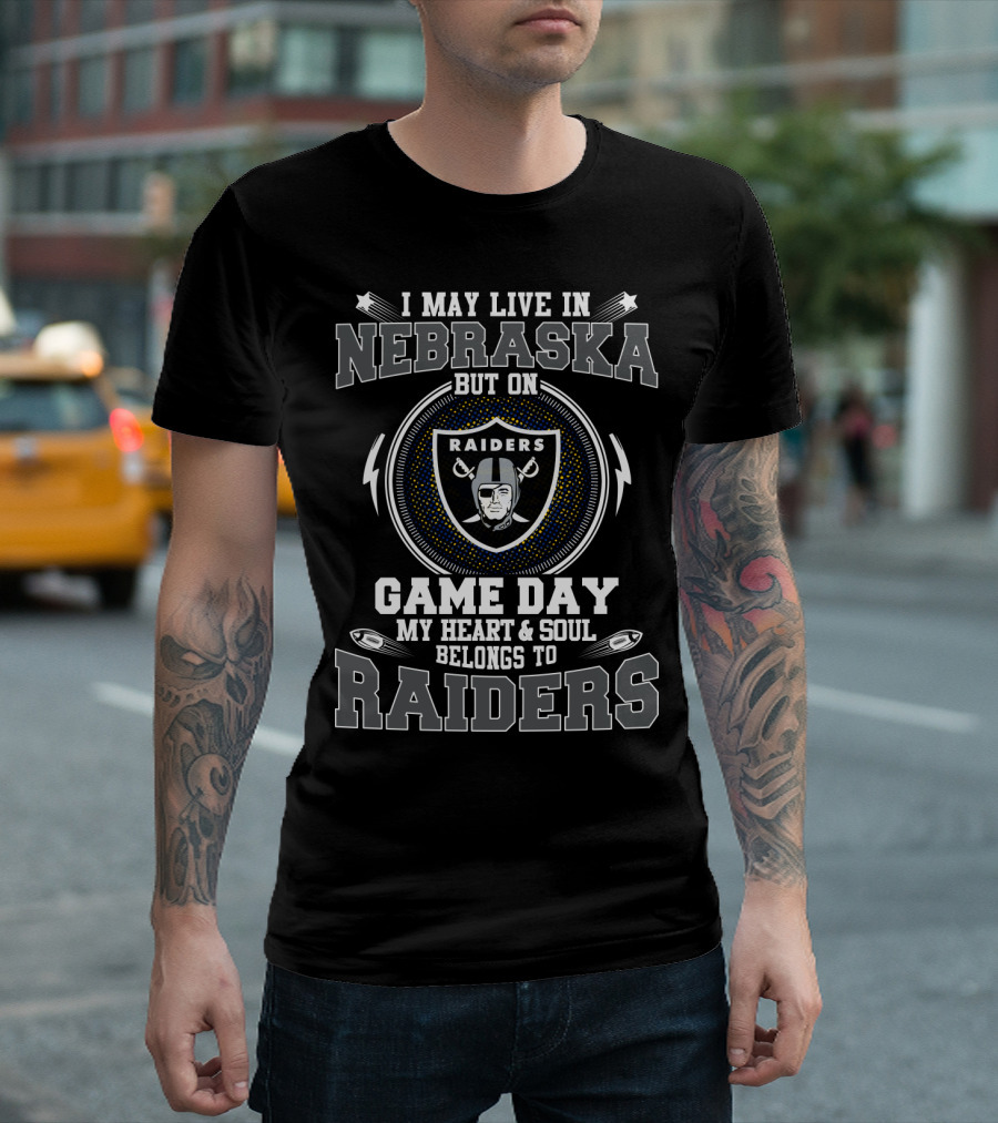 I May Live In Nebraska But On Game Day My Heart And Soul Belongs To Raiders T-Shirt