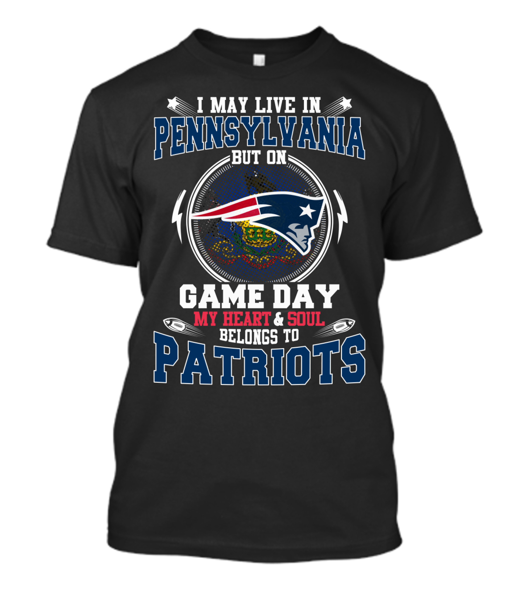 I May Live In Pennsylvania Game Day My Heart And Soul Belongs To Patriots T-Shirt