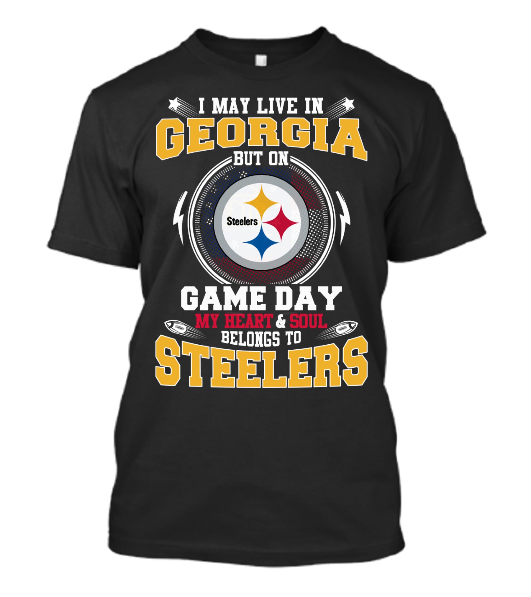 I May Live In Georgia But On Game Day My Heart & Soul Belongs To Steelers T-Shirt