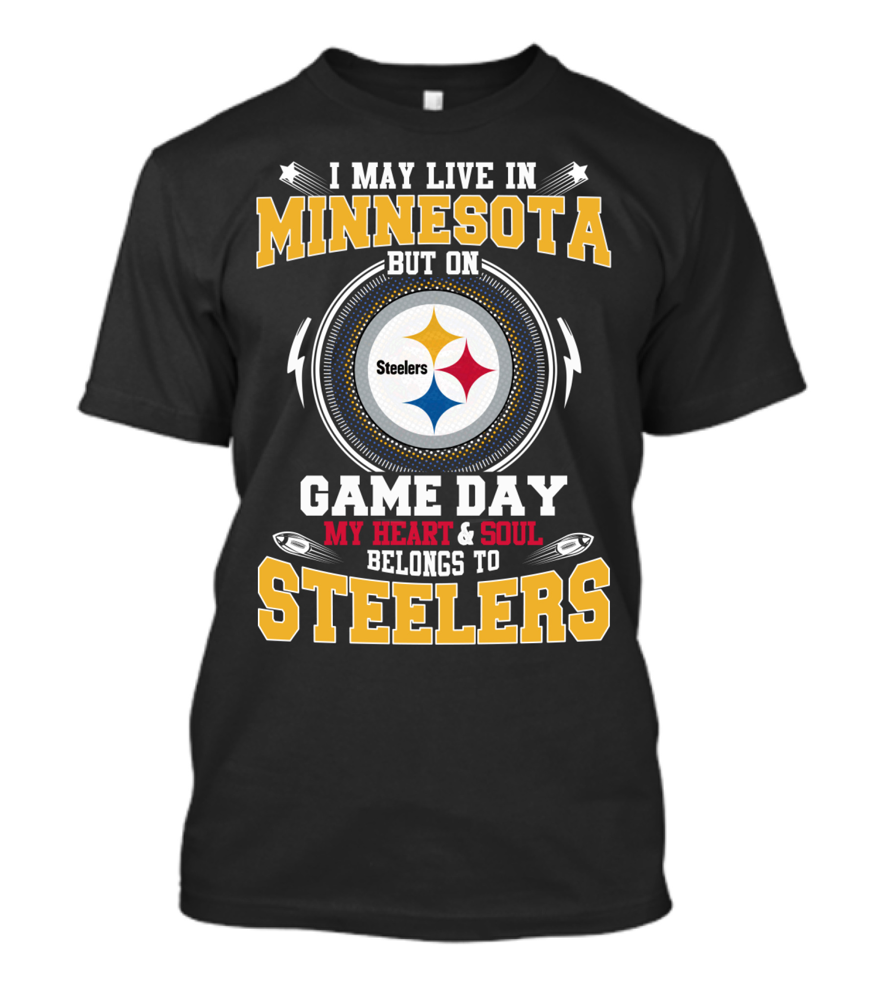 I May Live In Minnesota But On Game Day My Heart And Soul Belongs To Steelers T-Shirt