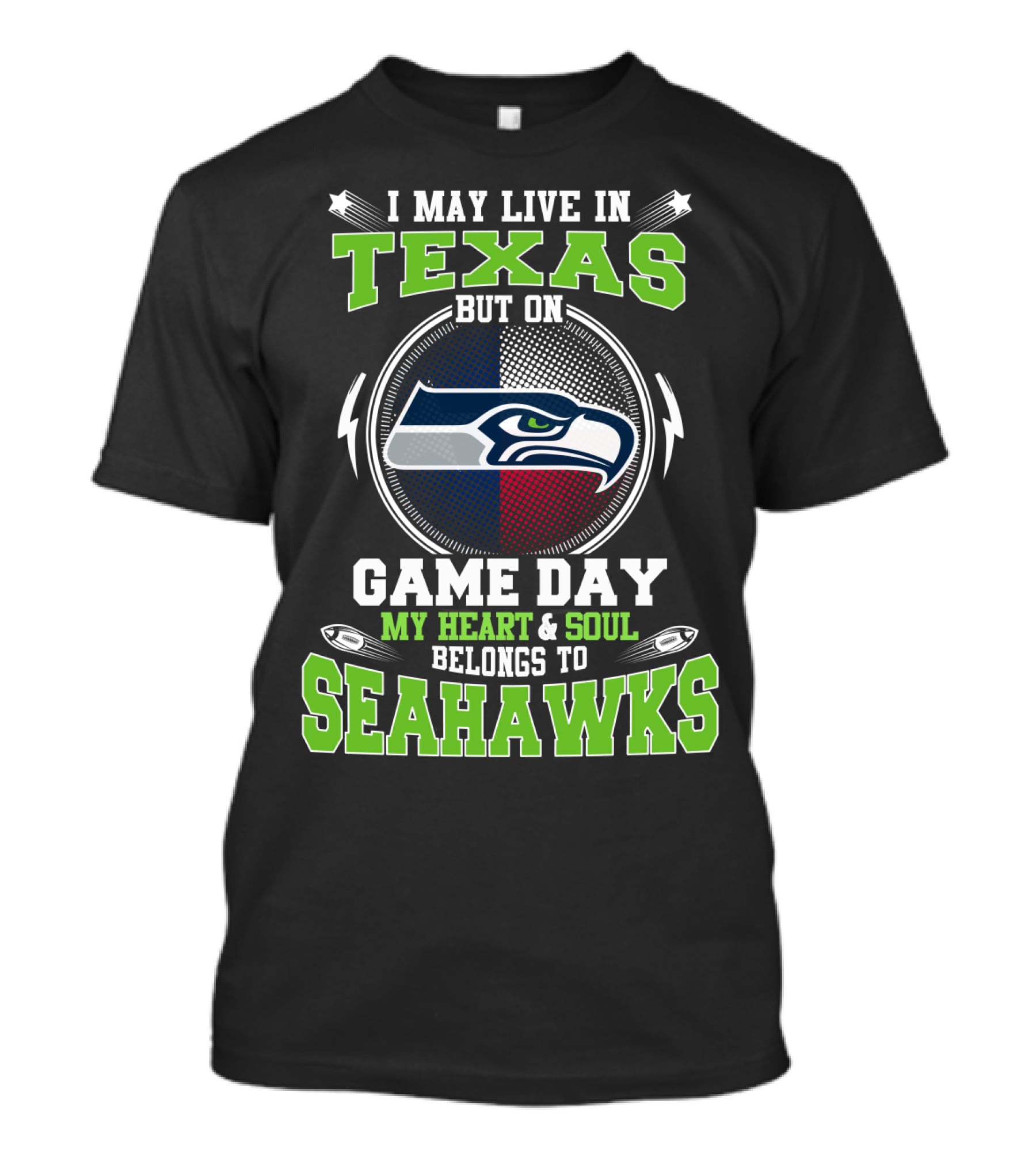 I MAY LIVE IN TEXAS BUT ON GAME DAY MY HEART And SOUL BELONGS TO SEAHAWKS T-Shirt