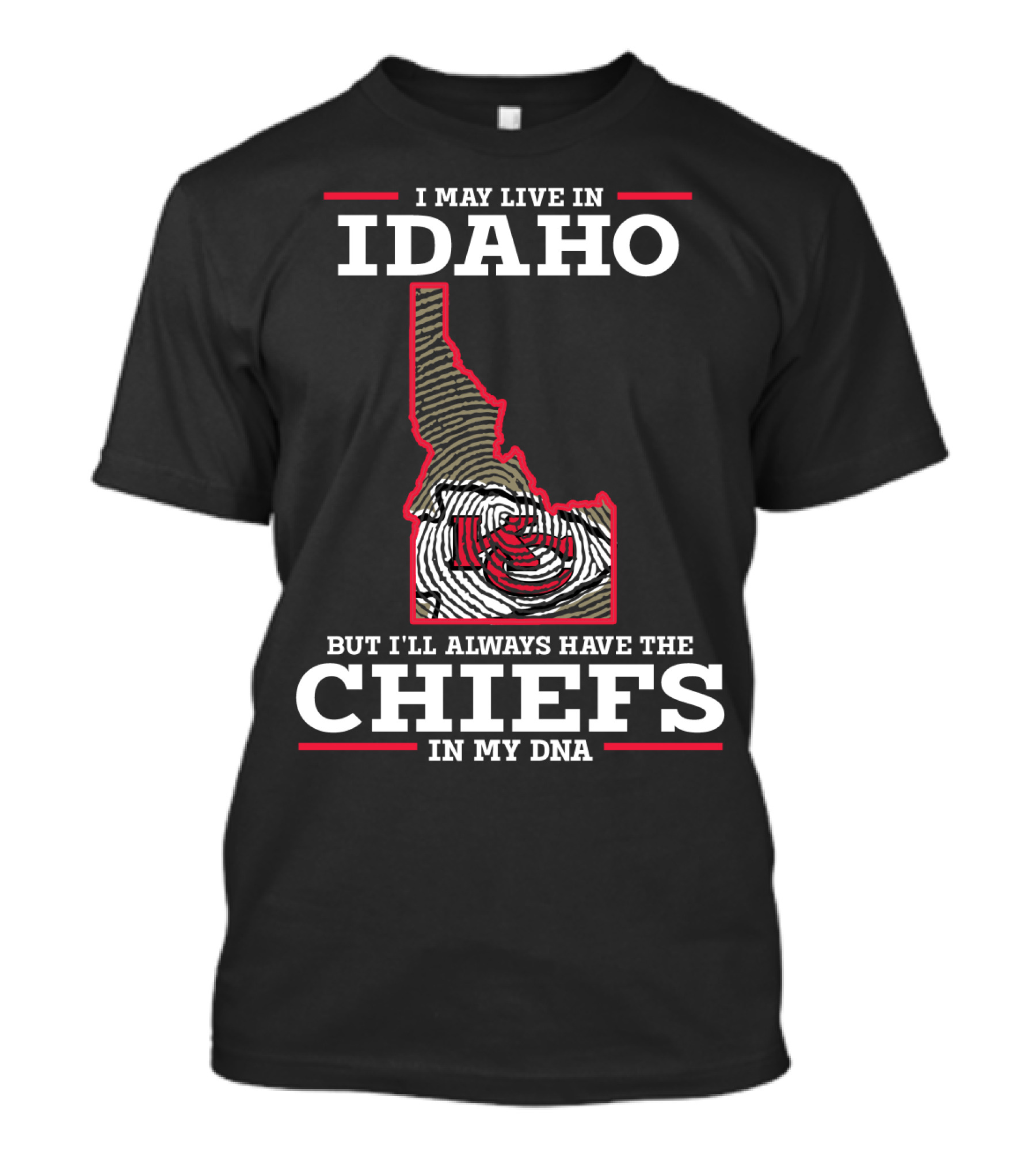 I May Live In Idaho But I'll Always Have The Chiefs In My DNA T-Shirt