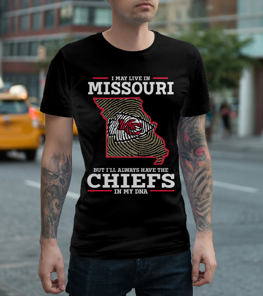 I May Live In Missouri But I'll Always Have The Chiefs In My Dna T-Shirt