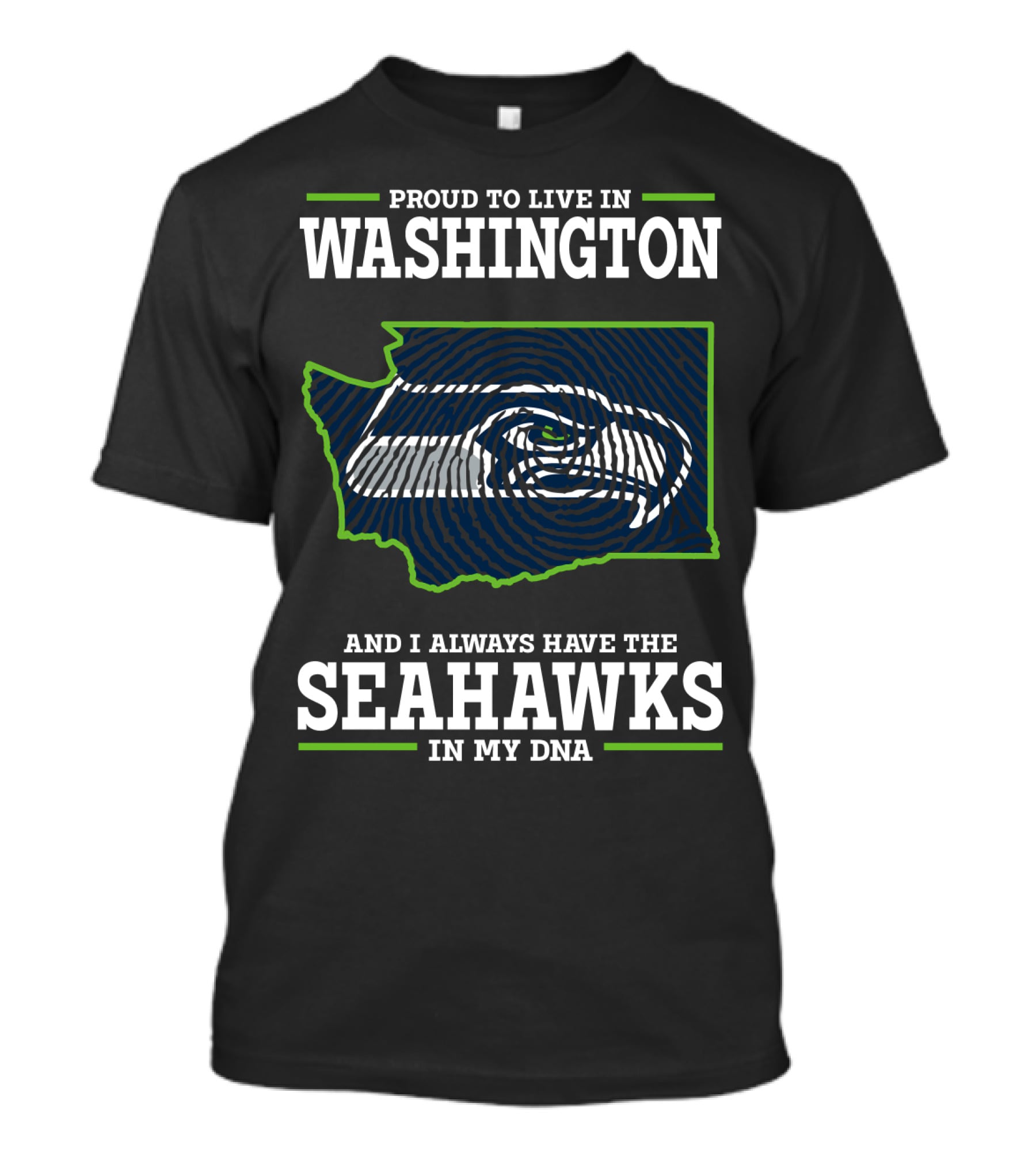 Proud To Live In Washington And I Always Have The Seahawks In My Dna T-Shirt