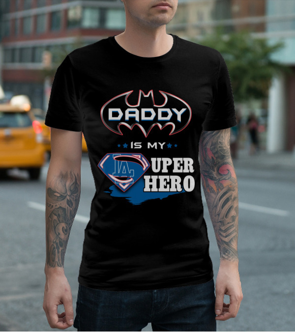 DADDY IS MY LA SUPER HERO T-Shirt