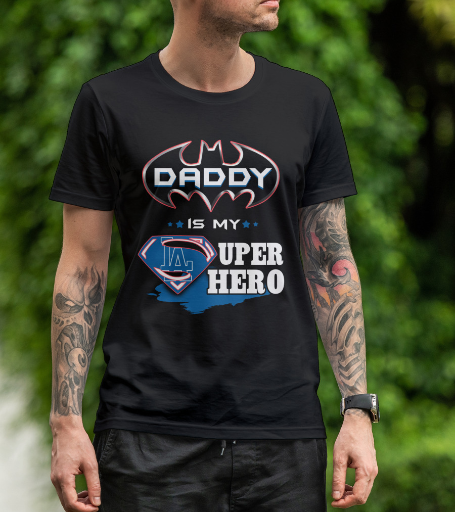 DADDY IS MY LA SUPER HERO T-Shirt