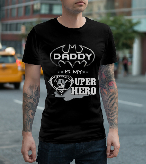 RAIDERS DADDY IS MY SUPER HERO T-Shirt