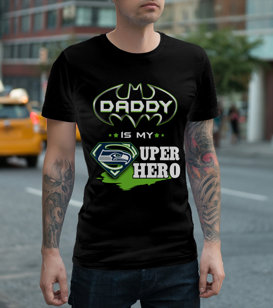 Daddy Is My Seahawks Super Hero T-Shirt