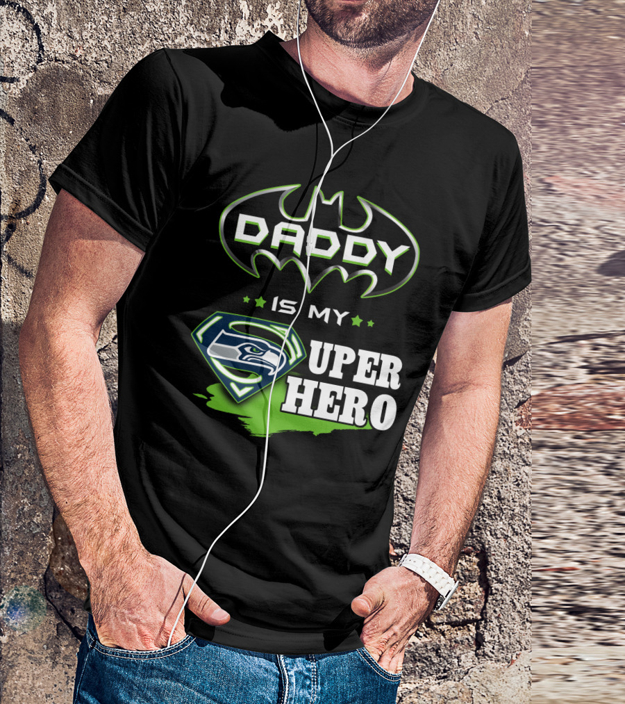 Daddy Is My Seahawks Super Hero T-Shirt