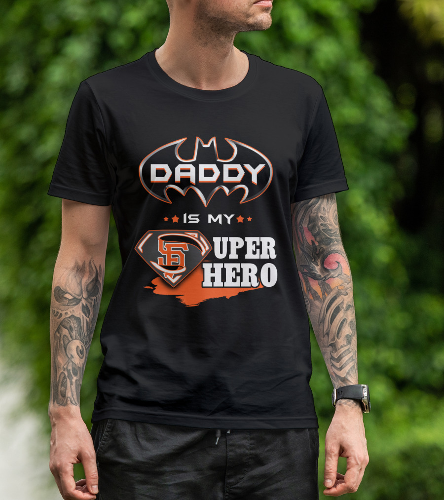 Daddy Is My Sf Giants Super Hero T-Shirt