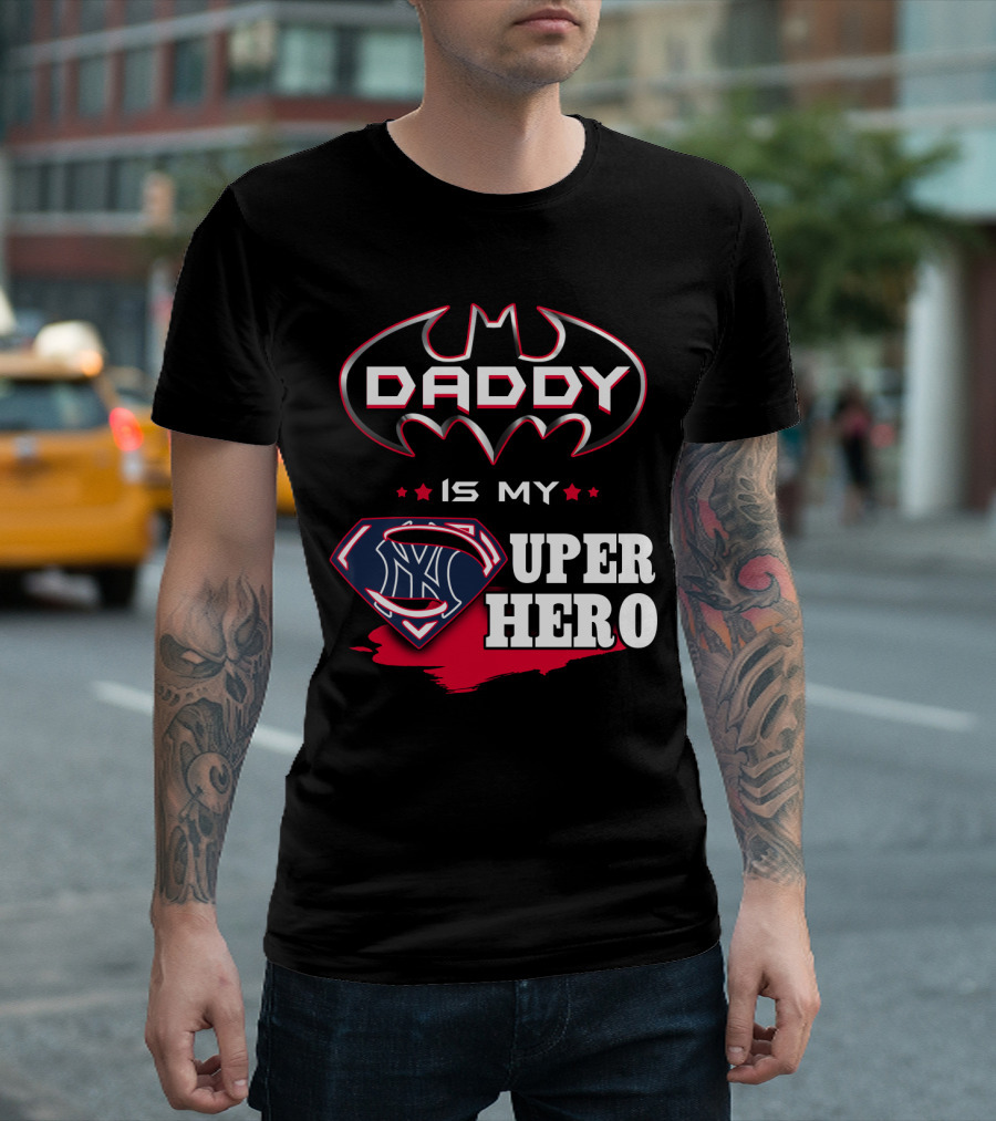 DADDY IS MY SUPER HERO YANKEES BATMAN SUPERMAN T-Shirt