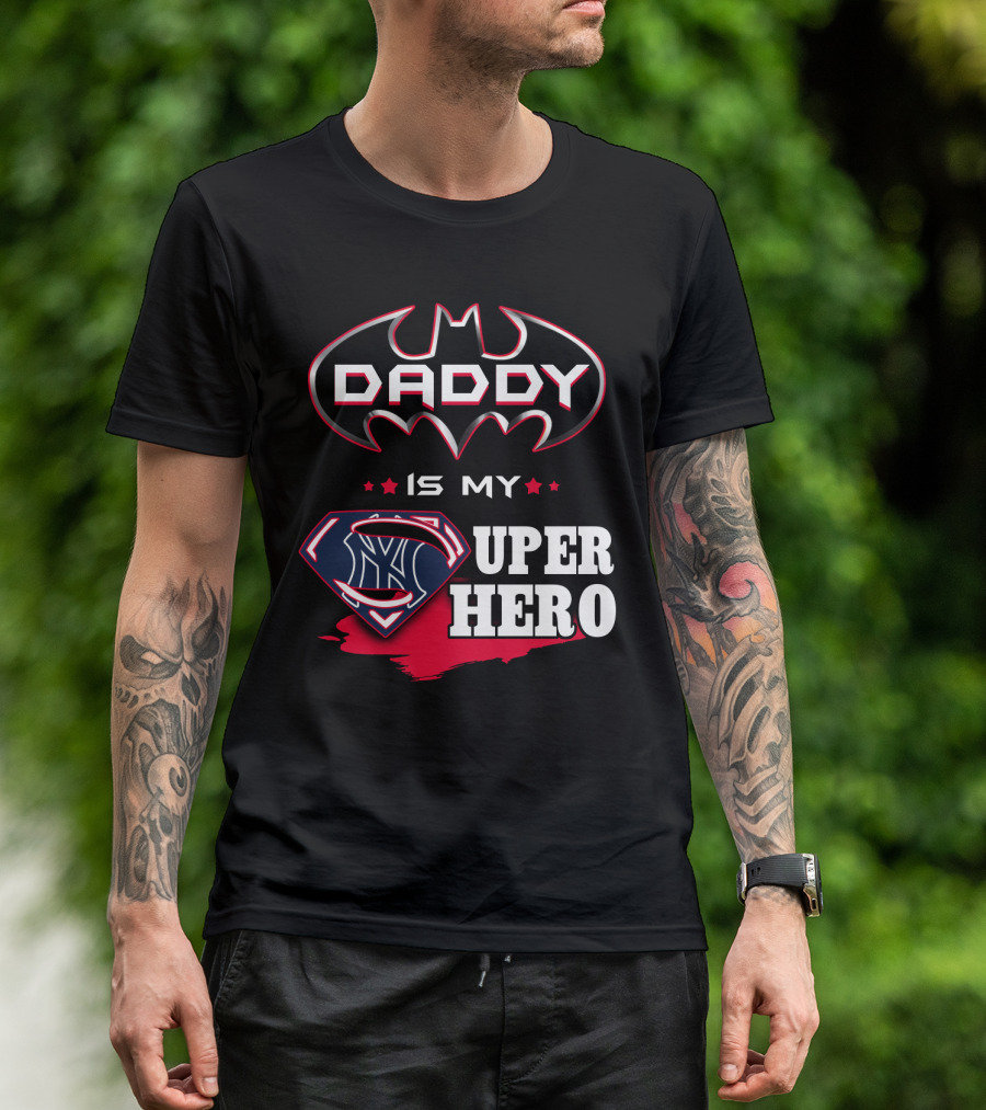 DADDY IS MY SUPER HERO YANKEES BATMAN SUPERMAN T-Shirt