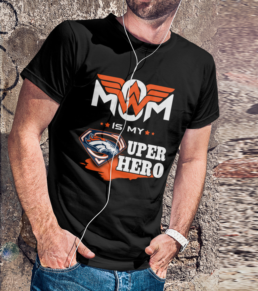 MOM IS MY BRONCOS SUPER HERO T-Shirt
