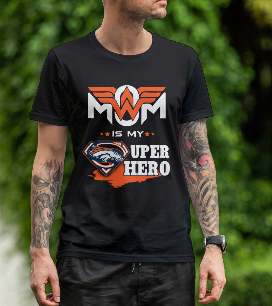 MOM IS MY BRONCOS SUPER HERO T-Shirt