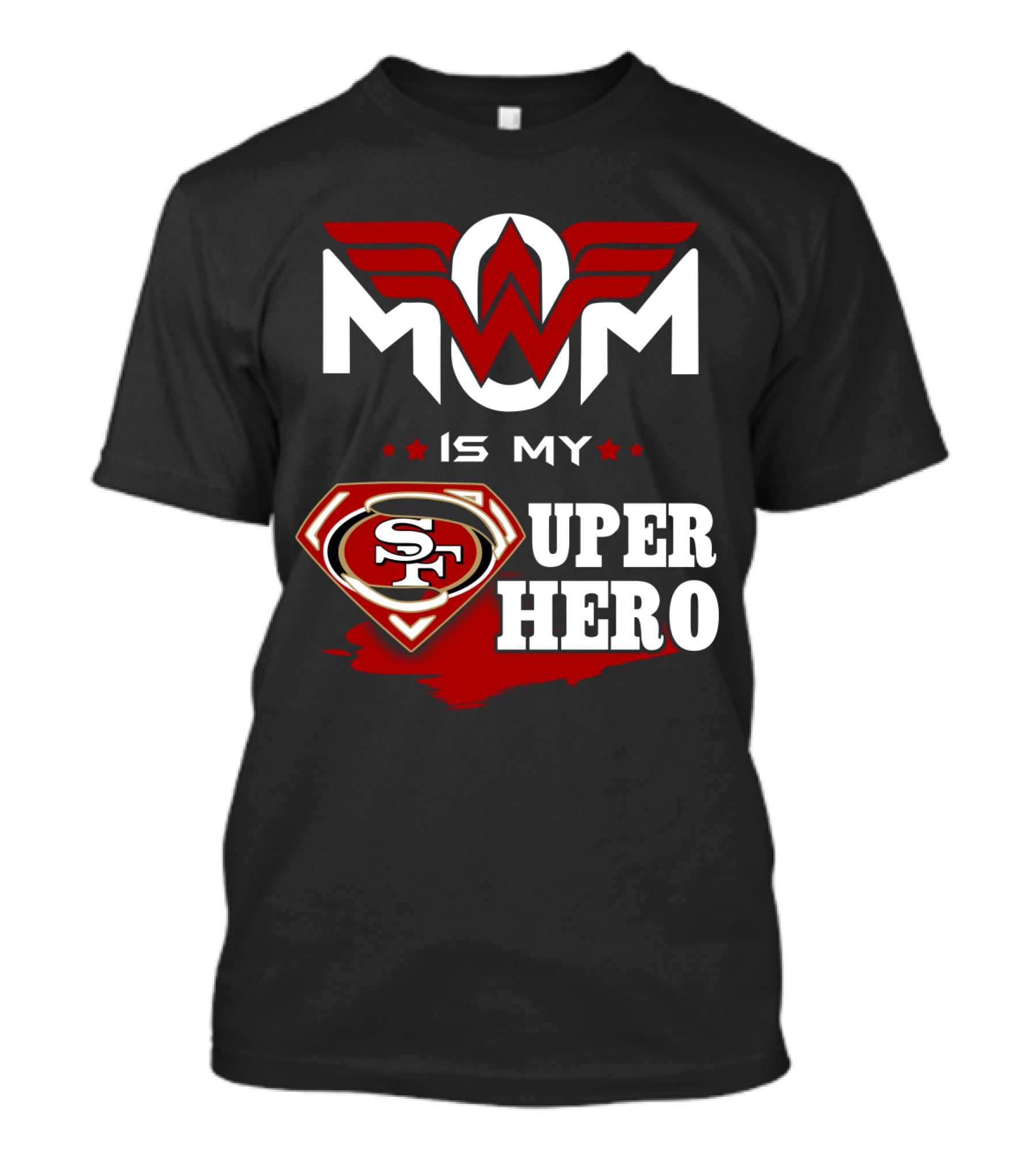 Mom Is My 49ers Super Hero T-Shirt