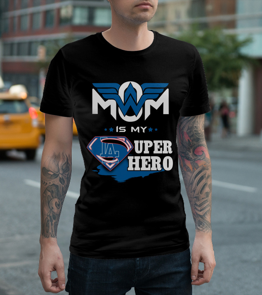 MOM IS MY LA DODGERS SUPER HERO T-Shirt