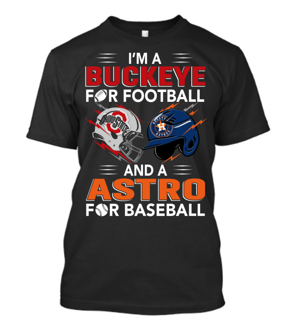 I'm A Buckeye For Football And A Astro For Baseball T-Shirt