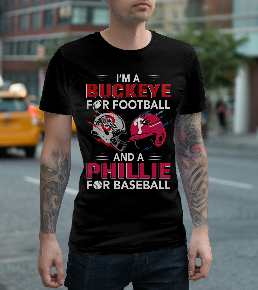 I'm A Buckeye For Football And A Phillie For Baseball T-Shirt