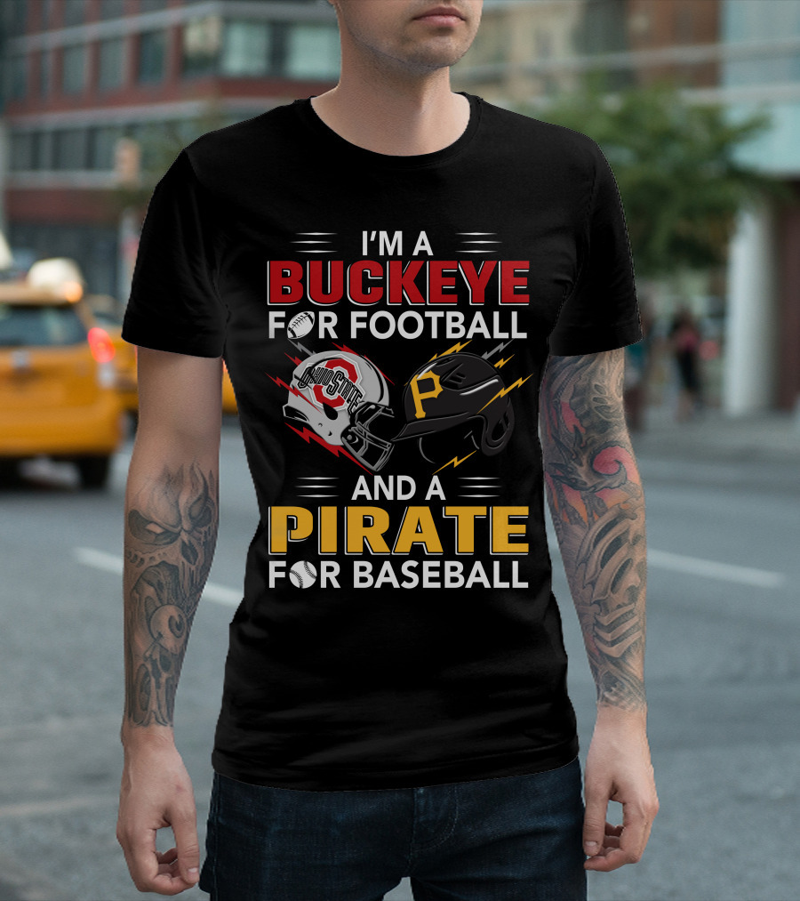 I'm A Buckeye For Football And A Pirate For Baseball T-Shirt