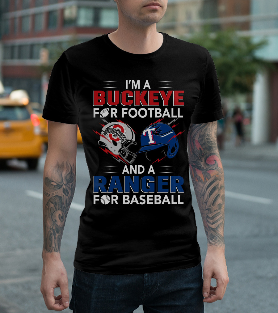 I'm A Buckeye For Football And A Ranger For Baseball T-Shirt