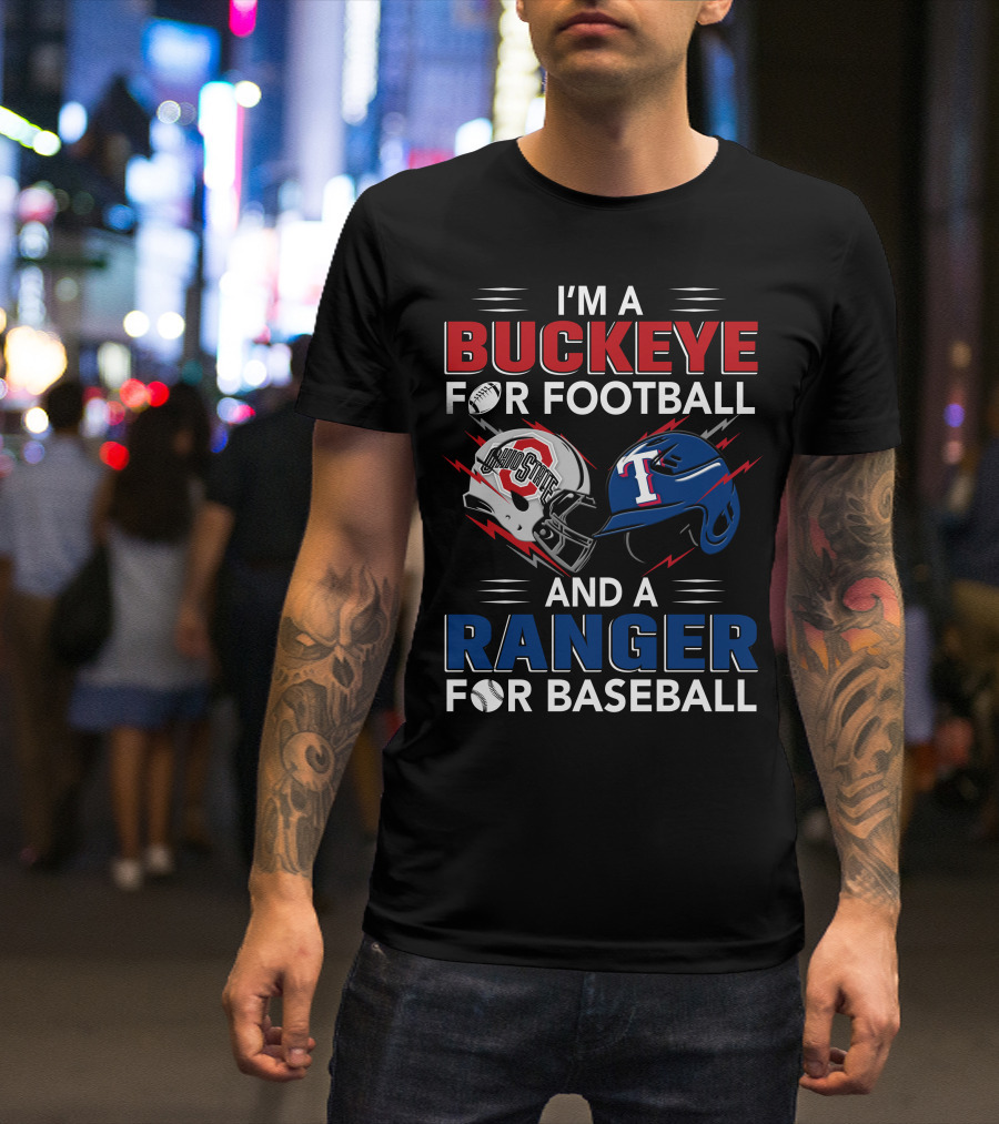 I'm A Buckeye For Football And A Ranger For Baseball T-Shirt