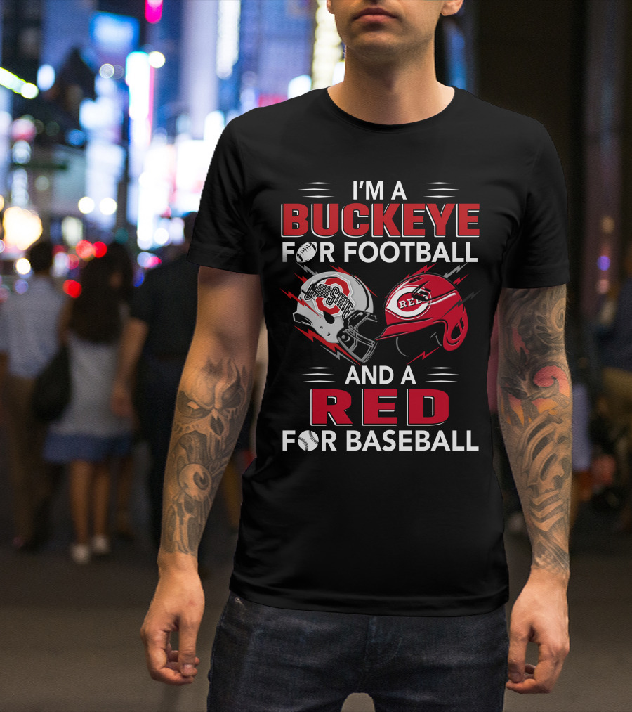I'm A Buckeye For Football And A Red For Baseball T-Shirt