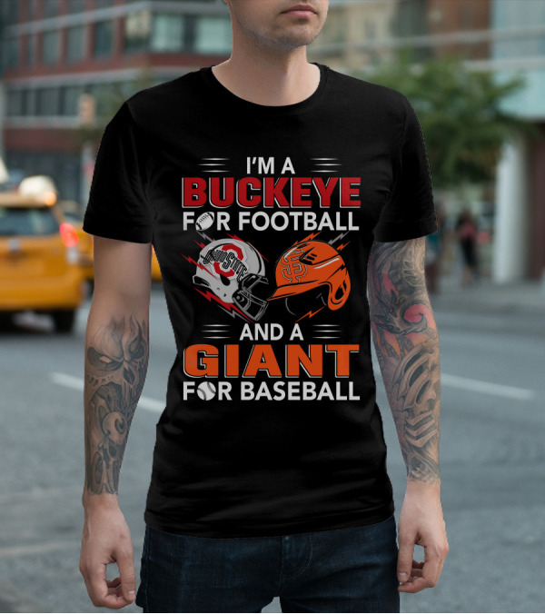 I'm A Buckeye For Football And A Giant For Baseball T-Shirt