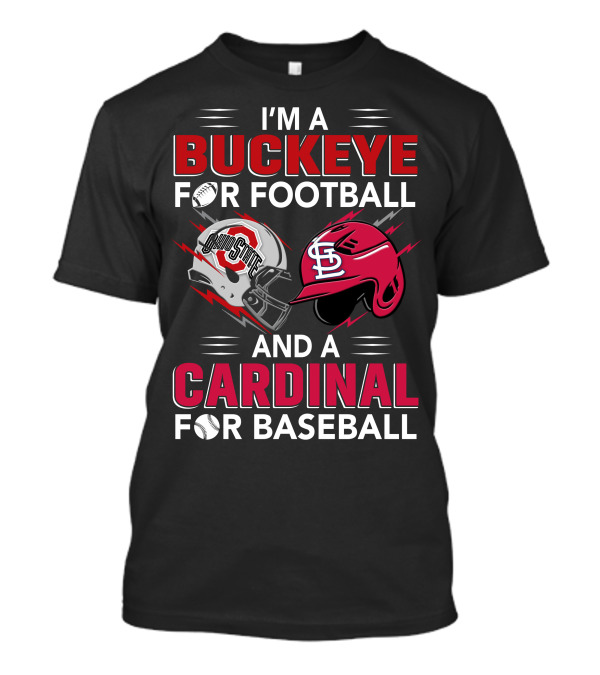 I'm A Buckeye For Football And A Cardinal For Baseball T-Shirt