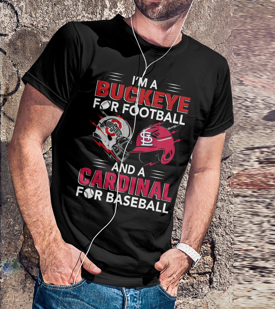I'm A Buckeye For Football And A Cardinal For Baseball T-Shirt