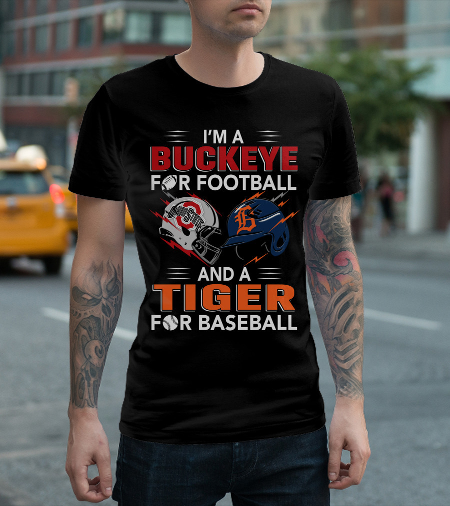 I'm A Buckeye For Football And A Tiger For Baseball T-Shirt