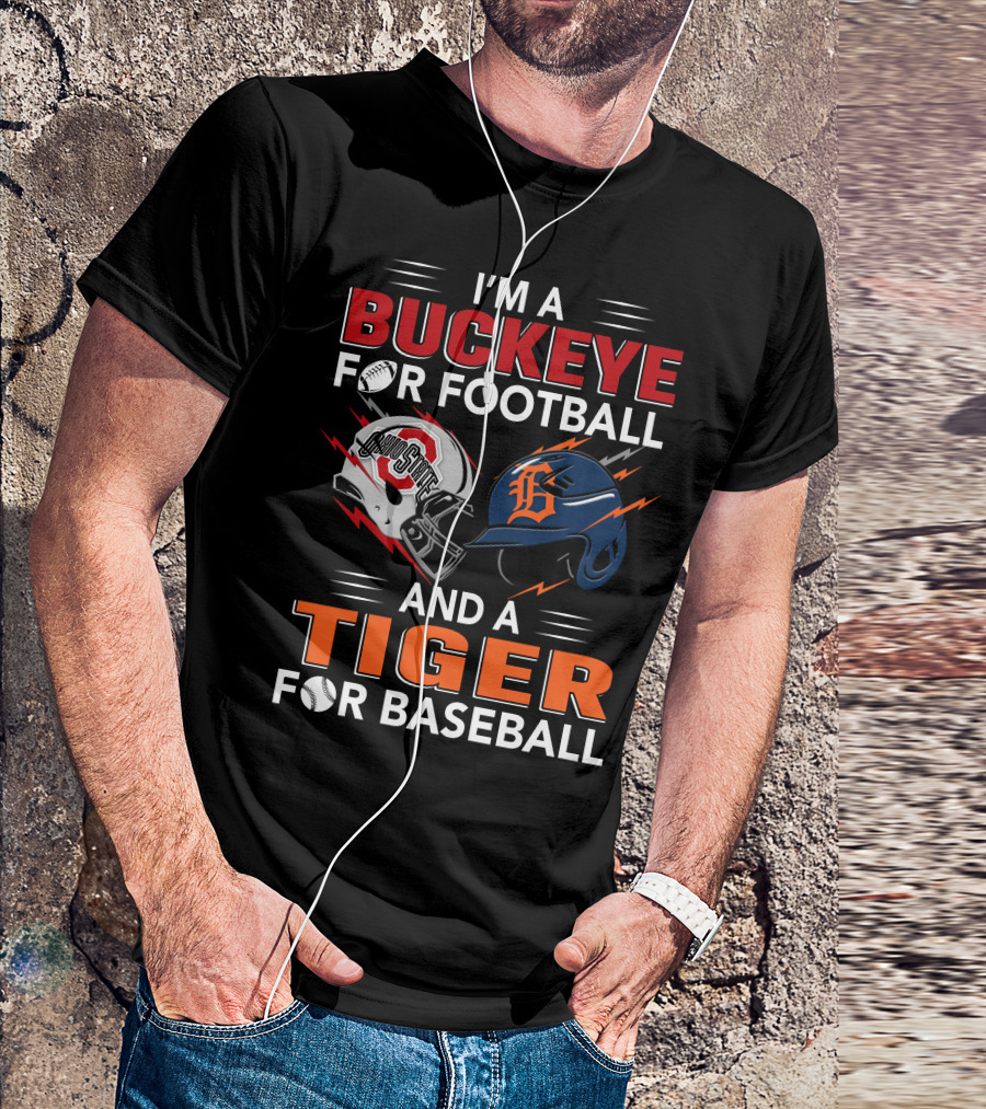 I'm A Buckeye For Football And A Tiger For Baseball T-Shirt