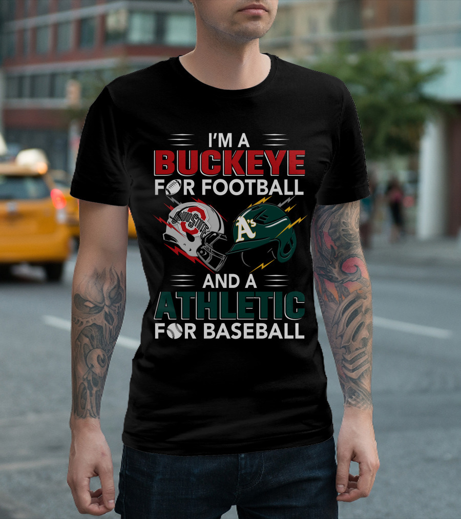 I'm A Buckeye For Football And A Athletic For Baseball T-Shirt