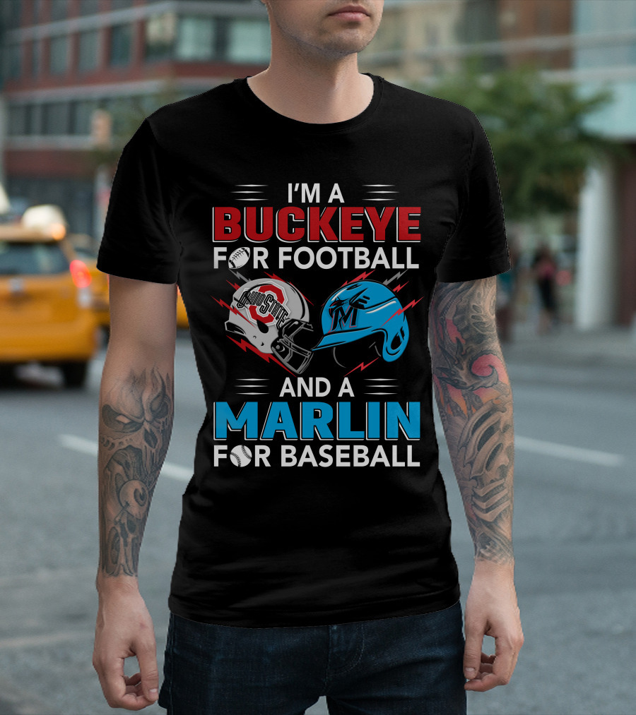 I'm A Buckeye For Football And A Marlin For Baseball T-Shirt