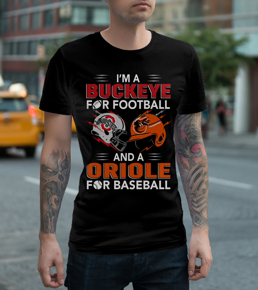 I'm A Buckeye For Football And An Oriole For Baseball T-Shirt