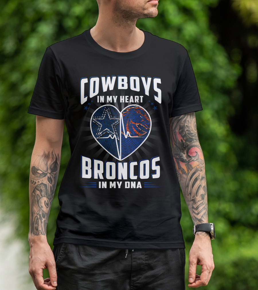 Cowboys In My Heart Broncos In My Dna T-Shirt