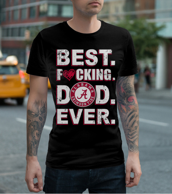 Best F⚡️Cking Dad Ever Alabama Crimson Tide T-Shirt