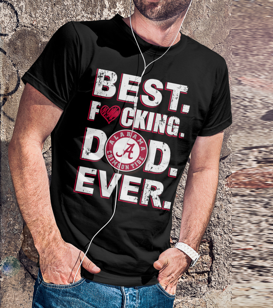 Best F⚡️Cking Dad Ever Alabama Crimson Tide T-Shirt